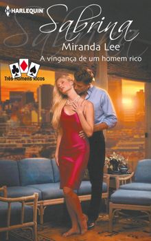 A vingana de um homem rico.  Miranda Lee