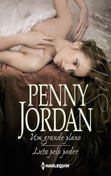 Um grande plano - Luta pelo poder.  Penny Jordan