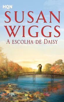 A escolha de Daisy.  Susan Wiggs