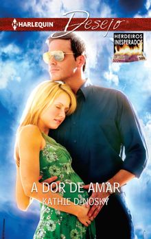 A dor de amar.  Kathie Denosky