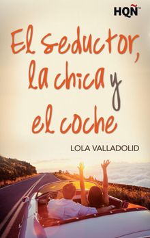 El seductor, la chica y el coche.  Lola Valladolid