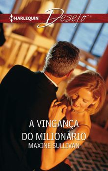 A vingana do milionario.  Maxine Sullivan