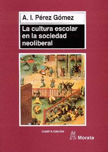 La cultura escolar en la sociedad neoliberal.  ngel I. Prez Gmez