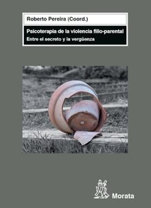 Psicoterapia de la violencia filio-parental.  Roberto Pereira Tercero