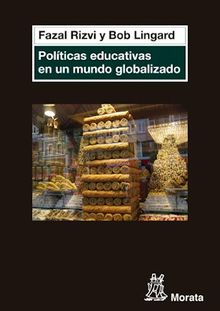 Polticas educativas en un mundo globalizado.  Fazal Rizvi