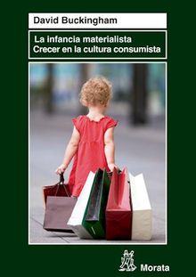 La infancia materialista. Crecer en la cultura consumista.  Pablo Manzano Bernrdez