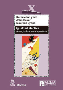 Igualdad afectiva. Amor, cuidados e injusticia.  Maureen Lyons