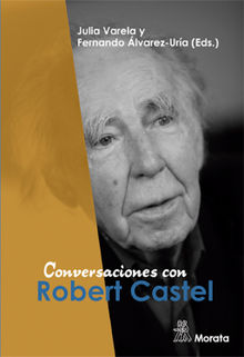 Conversaciones con Robert Castel.  Julia Varela