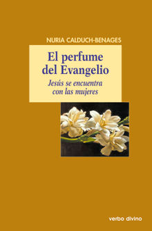 El perfume del Evangelio.  Nuria Calduch-Benages