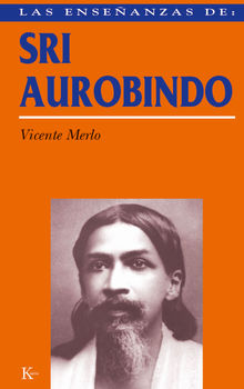 Las enseanzas de Sri Aurobindo.  Vicente MERLO LILLO