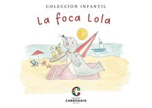 La foca Lola.  Santiago Carroggio Guerin