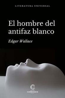 El hombre del antifaz blanco.  Edgar Wallace