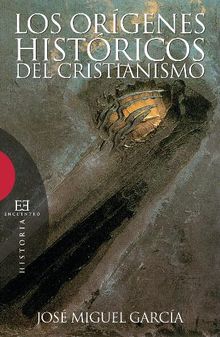 Los orgenes histricos del cristianismo.  Jos Miguel Garca Prez