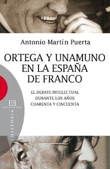 Ortega y Unamuno en la Espaa de Franco.  Antonio Martn Puerta