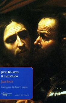 Judas Iscariote, el Calumniado.  Juan Bosch