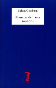 Maneras de hacer mundos.  Carlos Thiebaut