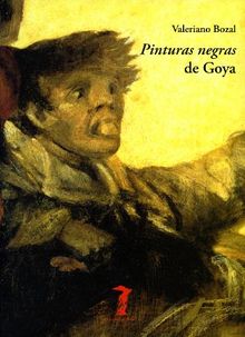 Pinturas negras de Goya.  Valeriano Bozal