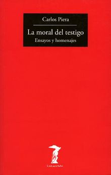 La moral del testigo.  Carlos Piera