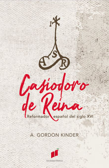 Casiodoro de Reina.  Arthur Gordon Kinder