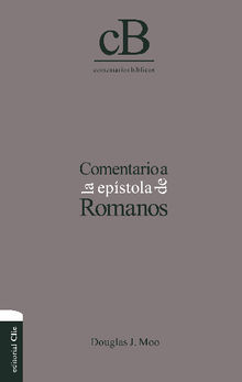 Comentario a la epstola de Romanos.  Douglas J. Moo