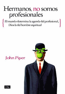 Hermanos, no somos profesionales.  John Piper