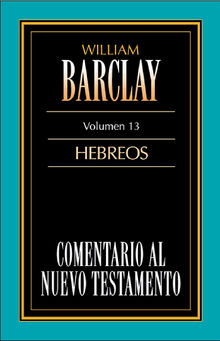 Comentario al Nuevo Testamento-Barclay Vol. 13.  William Barclay