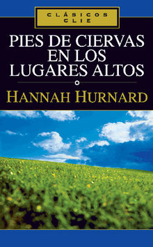 Pies de ciervas en los lugares altos.  Hannah Hurnard