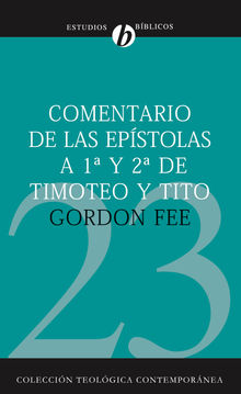 Comentario de las epstolas de 1 y 2 de Timoteo y Tito.  Gordon D. Fee