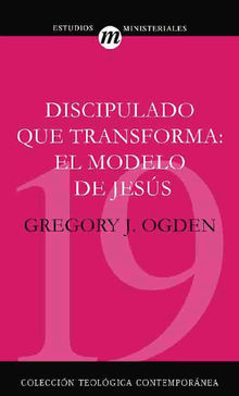 Discipulado que transforma.  Greg J. Ogden