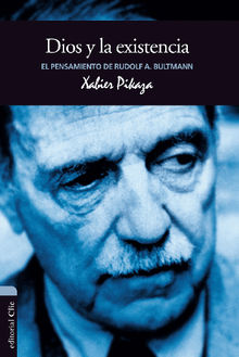 El pensamiento de R. Bultmann: Dios y la existencia.  Xabier Pikaza Ibarrondo