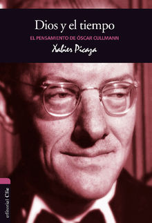 El pensamiento de O. Cullmann: Dios y el tiempo.  Xabier Pikaza Ibarrondo