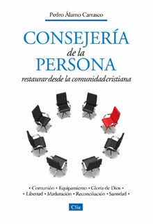 Consejera de la persona: Restaurar desde la comunidad cristiana.  Pedro lamo Carrasco