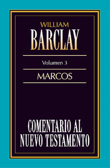 Comentario al Nuevo Testamento Vol. 3.  William Barclay