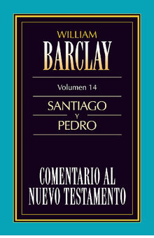 Comentario al Nuevo Testamento Vol. 14.  William Barclay