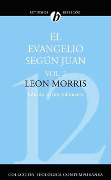 El evangelio segn Juan.  Leon Morris