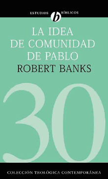 La idea de comunidad de Pablo.  Robert Banks