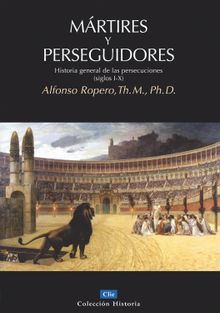 Mrtires y perseguidores.  Alfonso Ropero Berdoza