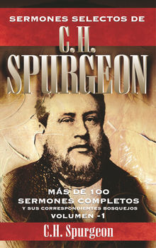 Sermones selectos de C. H. Spurgeon Vol. 1.  Charles Haddon Spurgeon