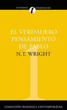 El verdadero pensamiento de Pablo.  N. T. Wright