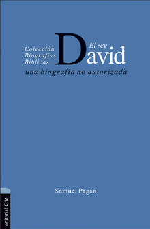El rey David: Una biografa no autorizada.  Samuel Pagn