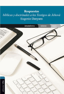 Respuestas bblicas y doctrinales a los Testigos de Jehov.  Eugenio Danyans de la Cinna