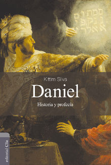 Daniel: Historia y Profeca.  Kittim Silva