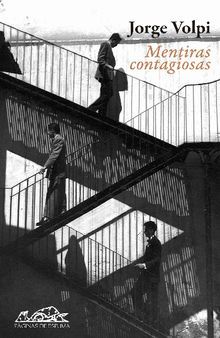 Mentiras contagiosas.  Jorge Volpi