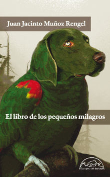 El libro de los pequeos milagros.  Juan Jacinto Muoz Rengel