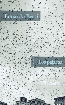 Los pájaros.  Eduardo Berti