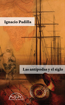 Las antpodas y el siglo.  Ignacio Padilla