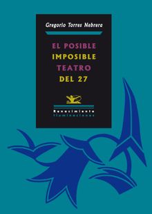 El posible/imposible teatro del 27.  Gregorio Torres Nebrera