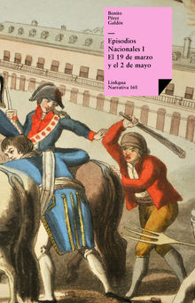 Episodios nacionales I. El 19 de marzo y el 2 de mayo.  Benito Prez Galds