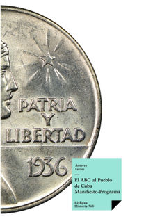 El ABC al Pueblo de Cuba: Manifiesto-Programa.  Juan Andr?s Lliteras