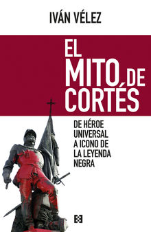 El mito de Corts.  Ivn Vlez